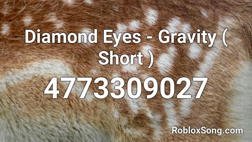Diamond Eyes - Gravity ( Short ) Roblox ID