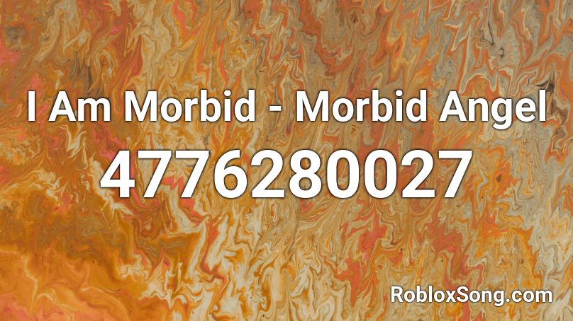 I Am Morbid - Morbid Angel Roblox ID