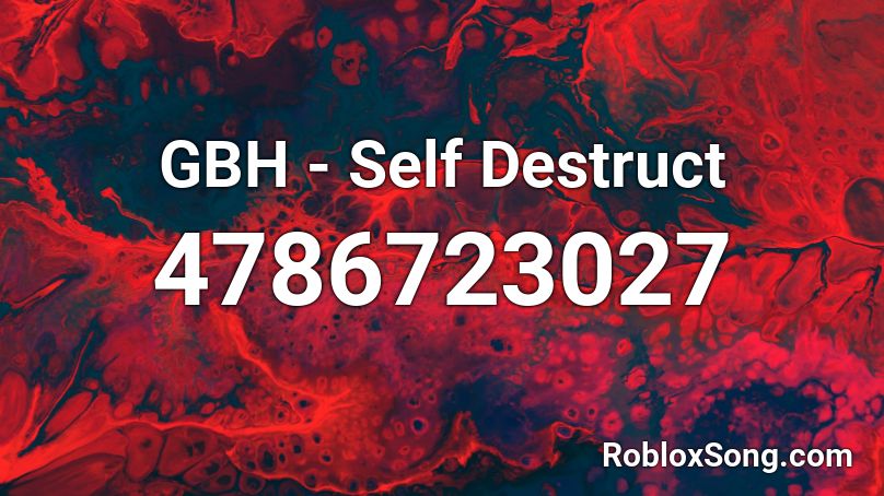 GBH - Self Destruct Roblox ID