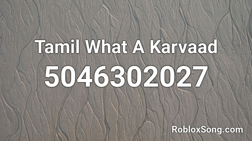 Tamil What A Karvaad Roblox ID