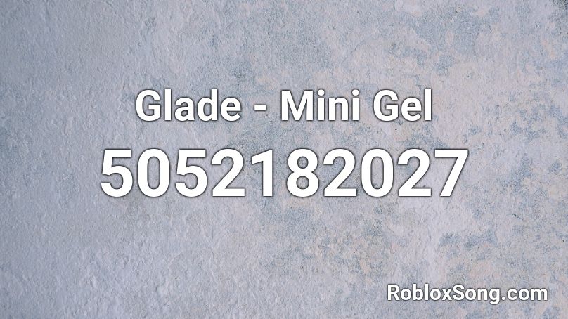 Glade - Mini Gel Roblox ID