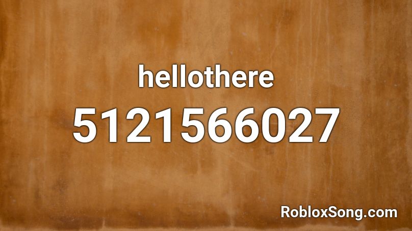hellothere Roblox ID