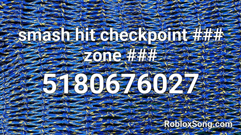 smash hit checkpoint ### zone ### Roblox ID