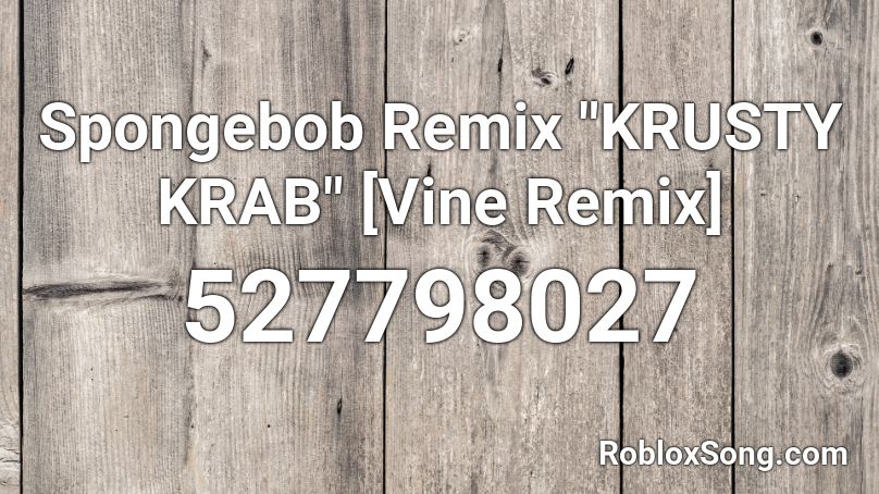 Spongebob Remix Krusty Krab Vine Remix Roblox Id Roblox Music Codes - krusty krab song roblox loud