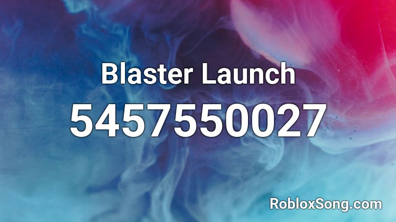 Blaster Launch Roblox ID