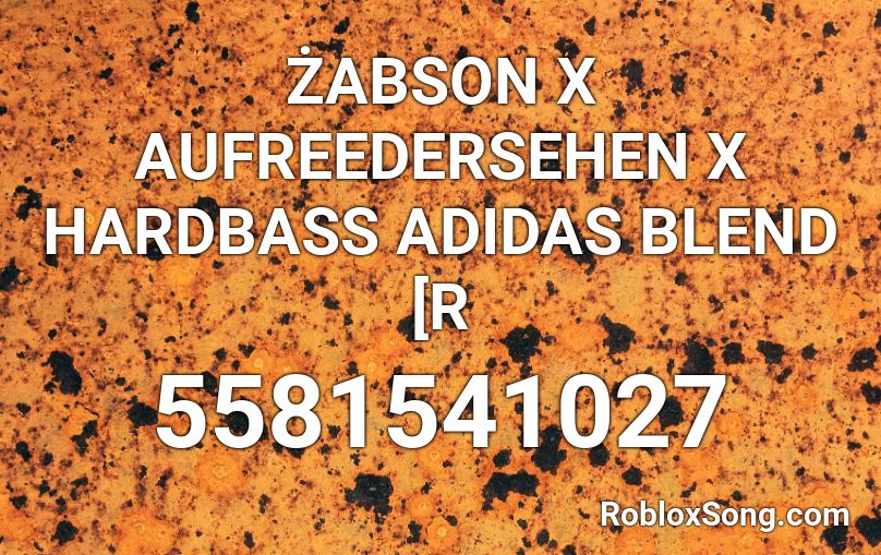 Zabson X Aufreedersehen X Hardbass Adidas Blend R Roblox Id Roblox Music Codes - roblox adidas id