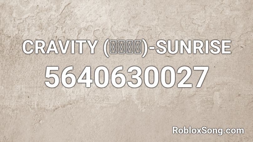CRAVITY (크래비티)-SUNRISE Roblox ID