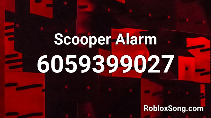 Scooper Alarm Roblox ID