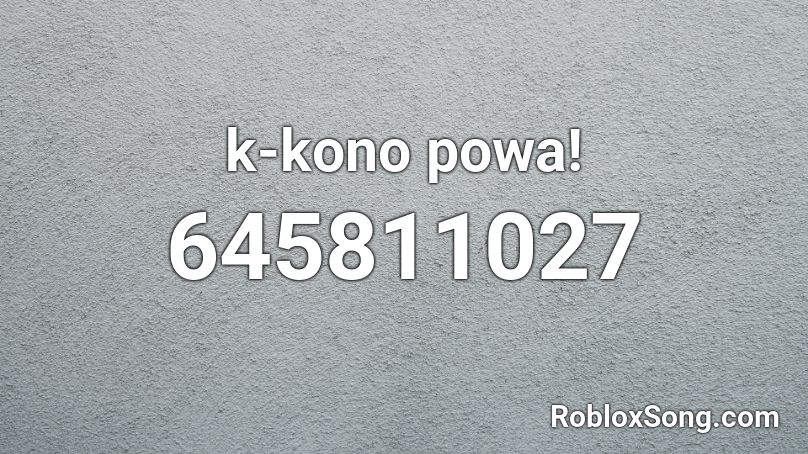 k-kono powa! Roblox ID