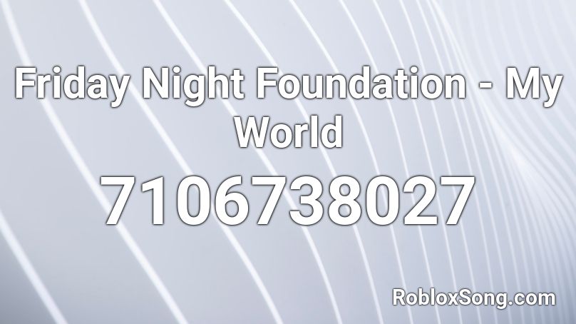 Friday Night Foundation - My World Roblox ID