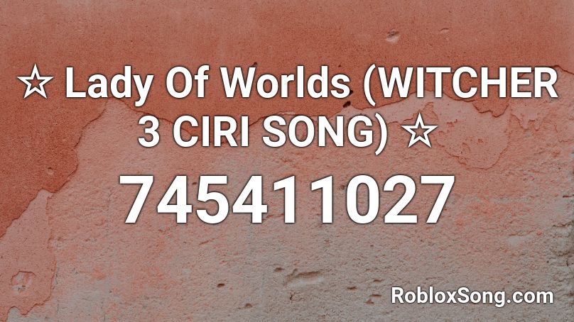 Lady Of Worlds Witcher 3 Ciri Song Roblox Id Roblox Music Codes - pity party roblox song id