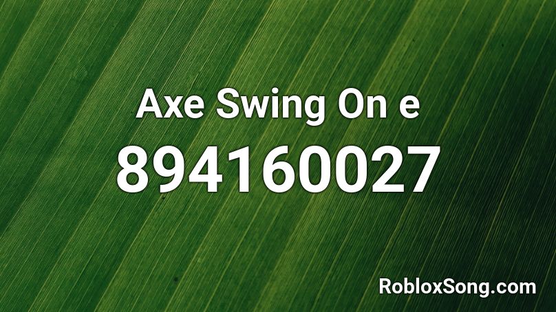 Axe Swing On e Roblox ID