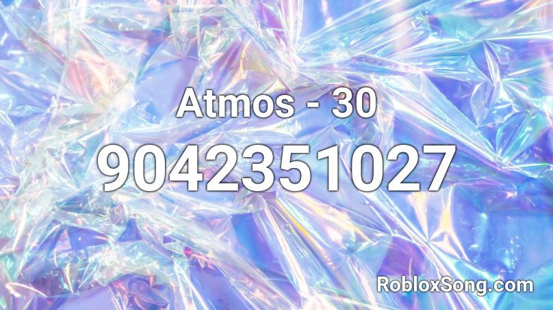 Atmos - 30 Roblox ID