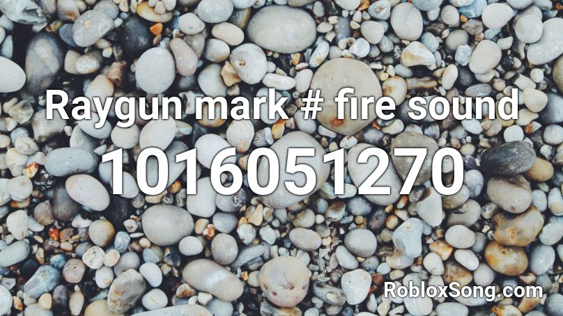 Raygun mark # fire sound Roblox ID