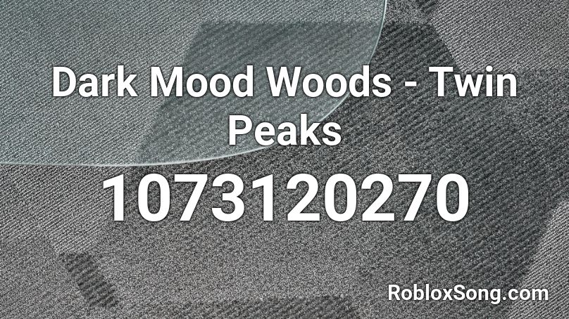 Dark Mood Woods - Twin Peaks Roblox ID