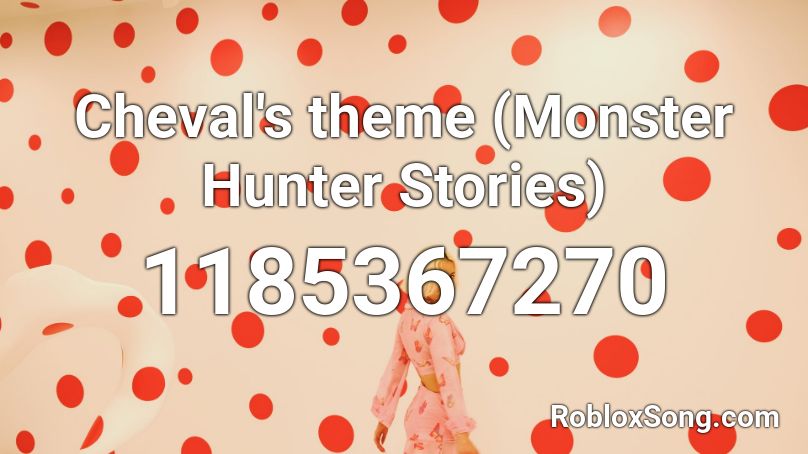 Cheval's theme (Monster Hunter Stories) Roblox ID