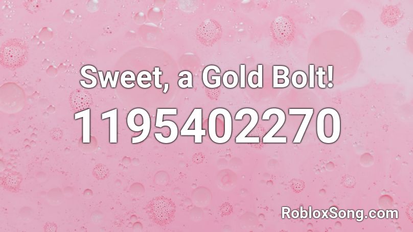 Sweet, a Gold Bolt! Roblox ID