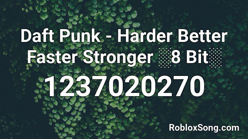 Daft Punk Harder Better Faster Stronger 8 Bit Roblox Id Roblox Music Codes - harder better faster stronger roblox song id