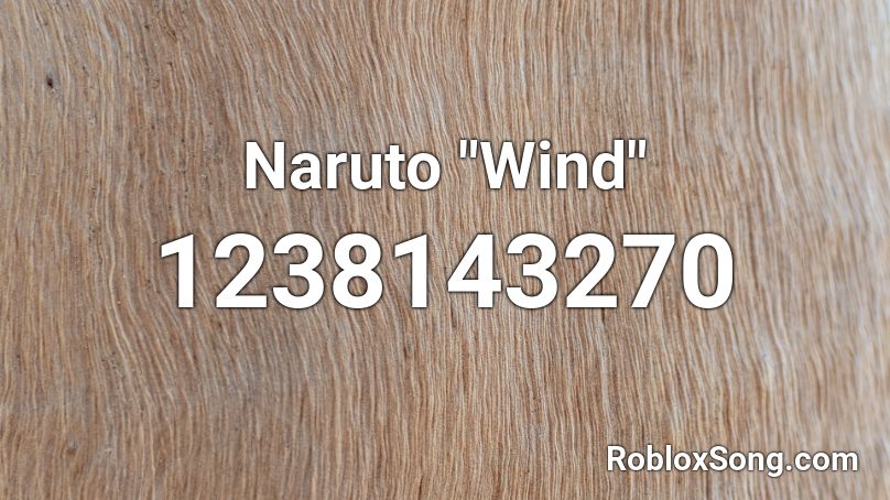naruto roblox wind song popular