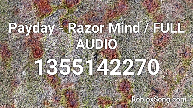 Payday Razor Mind Full Audio Roblox Id Roblox Music Codes - roblox payday 2 music
