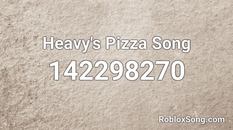 Heavy S Pizza Song Roblox Id Roblox Music Codes - pizza song roblox id
