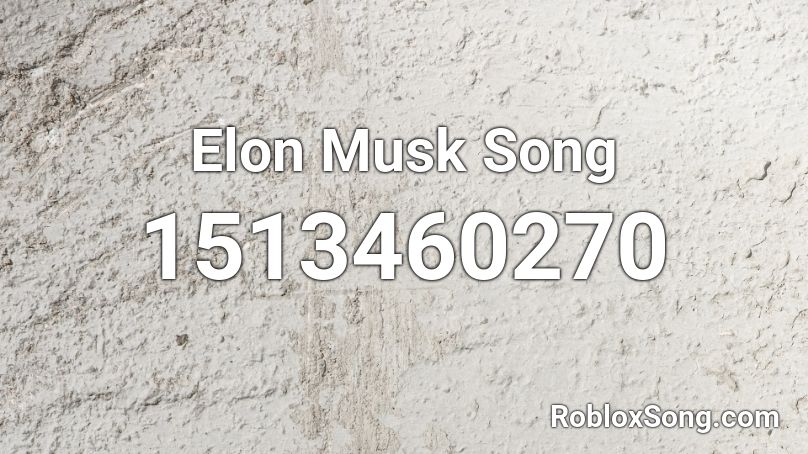 Elon Musk Song Roblox ID