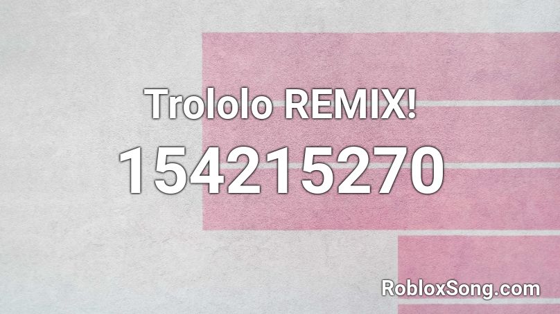 Trololo Remix Roblox Id Roblox Music Codes - roblox music id everything is awesome