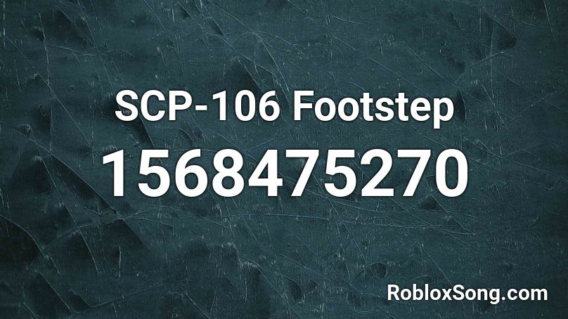 Scp 106 Footstep Roblox Id Roblox Music Codes - scp cb scp 106 song id roblox