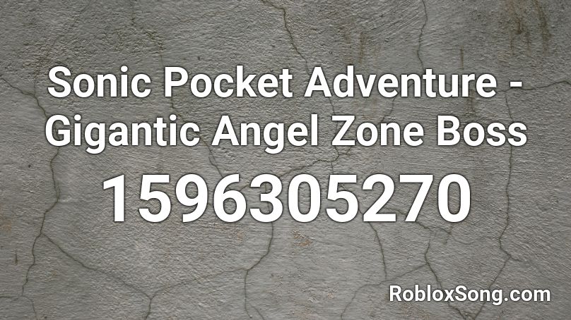 Sonic Pocket Adventure - Gigantic Angel Zone Boss Roblox ID