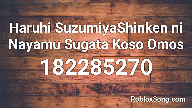 Haruhi SuzumiyaShinken ni Nayamu Sugata Koso Omos  Roblox ID