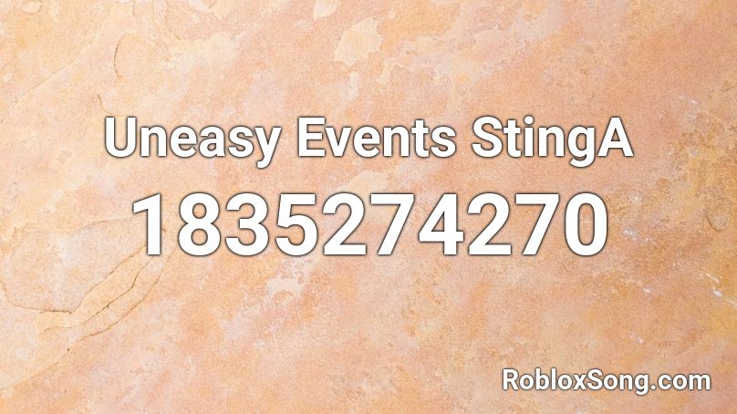Uneasy Events StingA Roblox ID