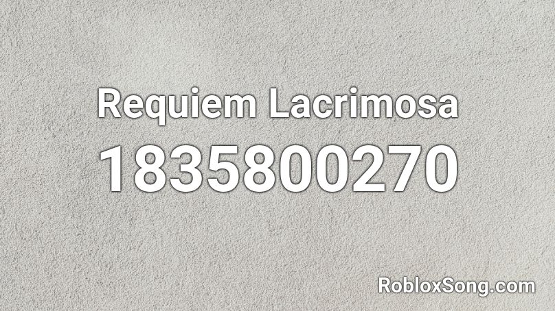 Requiem Lacrimosa Roblox ID