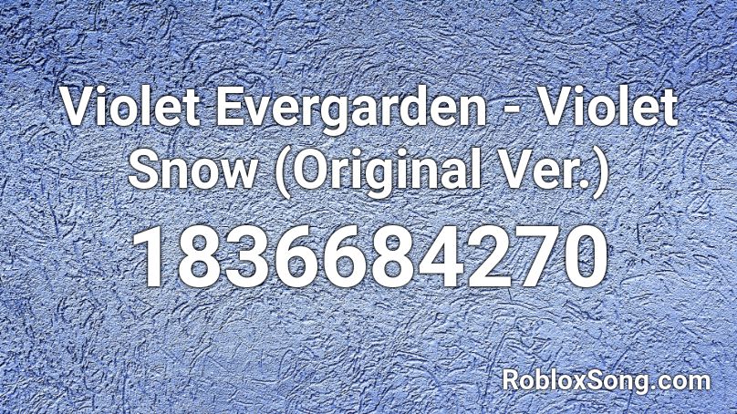 Violet Evergarden - Violet Snow (Original Ver.) Roblox ID