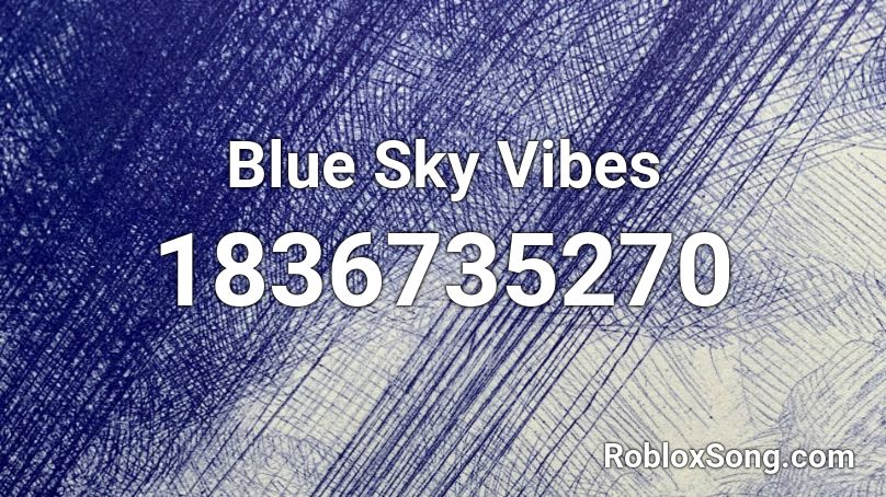 Blue Sky Vibes Roblox ID