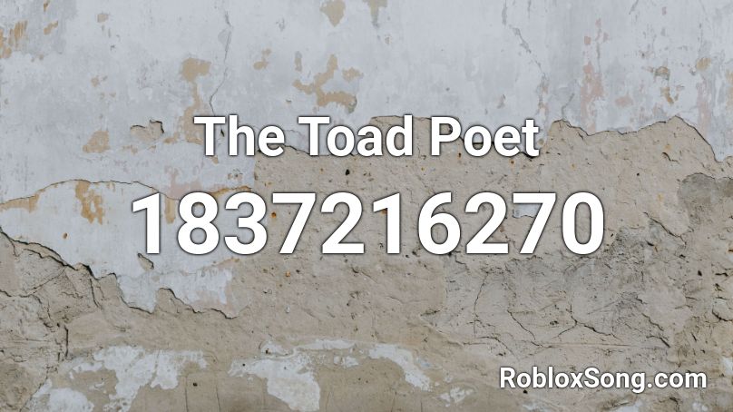 The Toad Poet Roblox ID