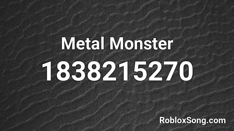 Metal Monster Roblox ID