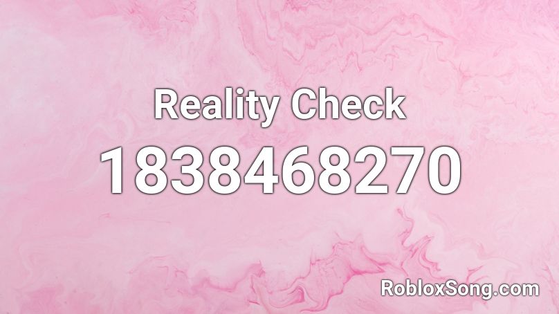 Reality Check Roblox ID