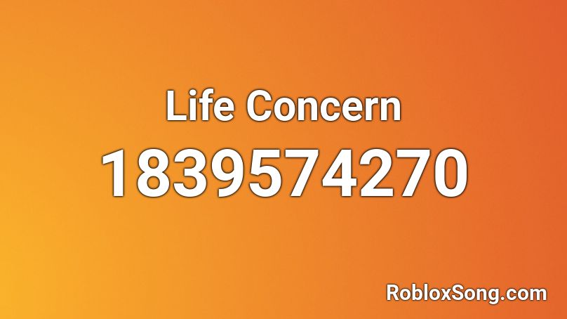 Life Concern Roblox ID