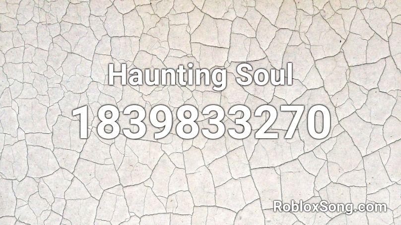 Haunting Soul Roblox ID