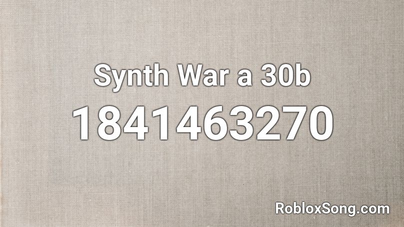 Synth War a 30b Roblox ID