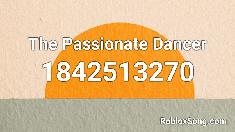 The Passionate Dancer Roblox ID