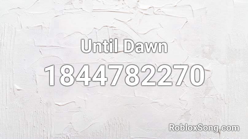 Until Dawn Roblox ID