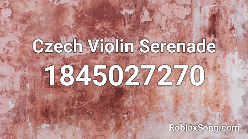 Czech Violin Serenade Roblox ID