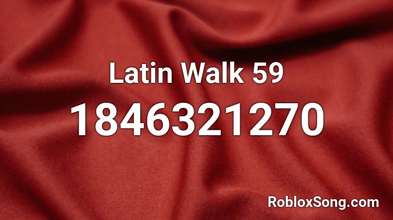 Latin Walk 59 Roblox ID