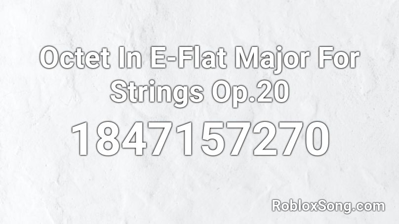 Octet In E-Flat Major For Strings Op.20 Roblox ID