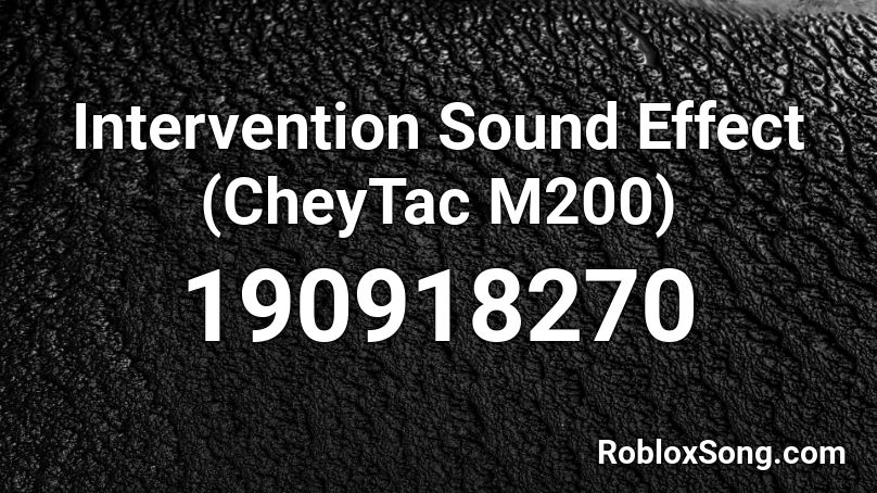 Intervention Sound Effect (CheyTac M200) Roblox ID