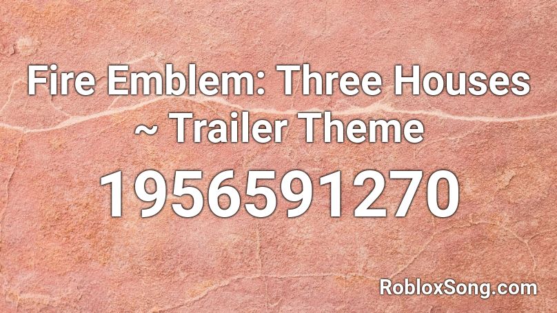 Fire Emblem: Three Houses ~ Trailer Theme Roblox ID
