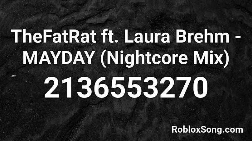 Thefatrat Ft Laura Brehm Mayday Nightcore Mix Roblox Id Roblox Music Codes - life is fun roblox id full