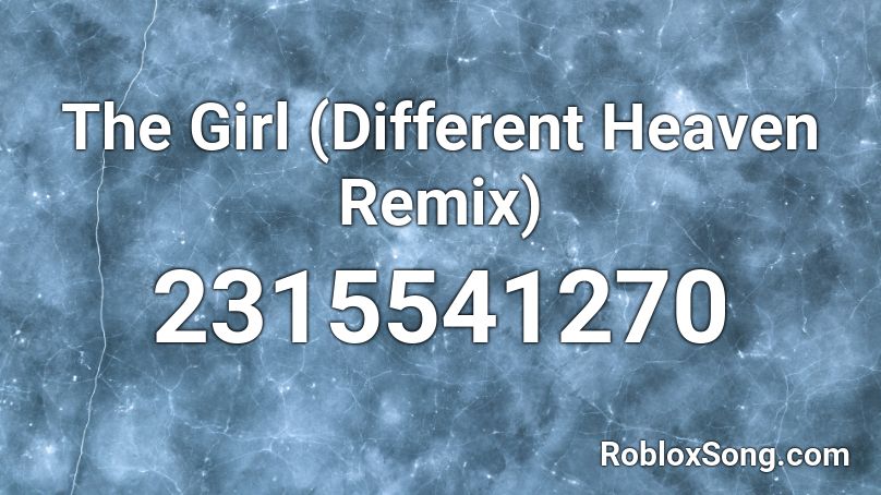 The Girl (Different Heaven Remix) Roblox ID