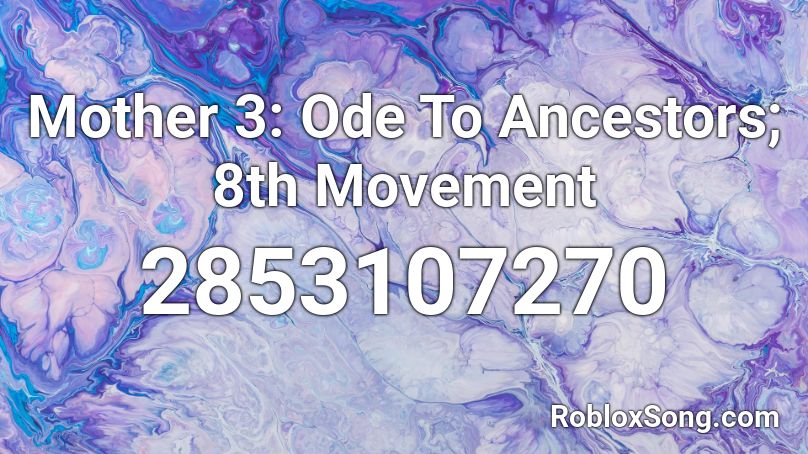 Mother 3: Ode To Ancestors; 8th Movement Roblox ID